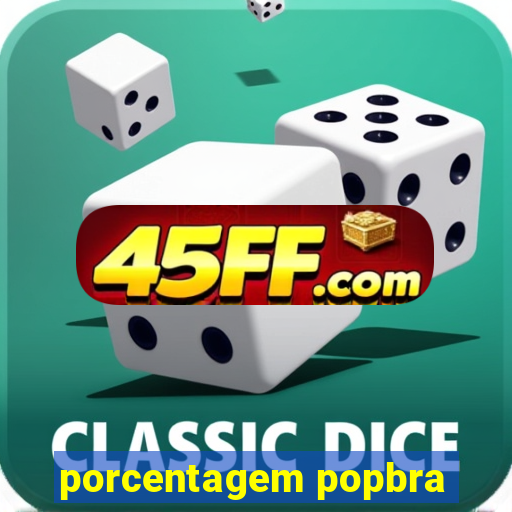 porcentagem popbra